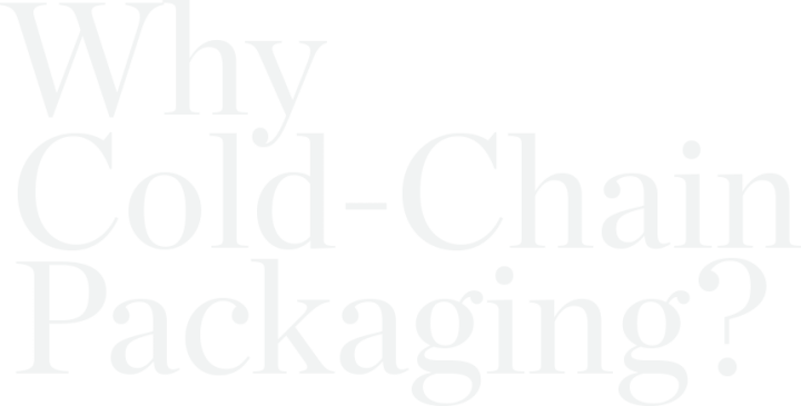 Why Cold Chain Packaging?